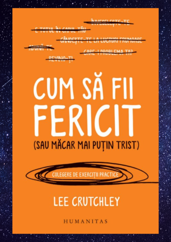 Cum sa fii fericit (sau macar mai putin trist)