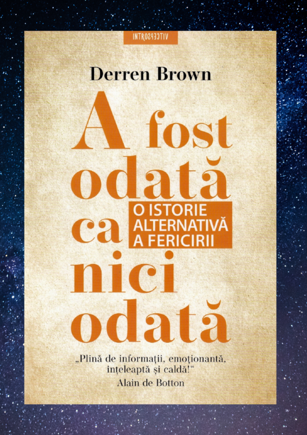 A fost odata ca niciodata. O istorie alternativa a fericirii