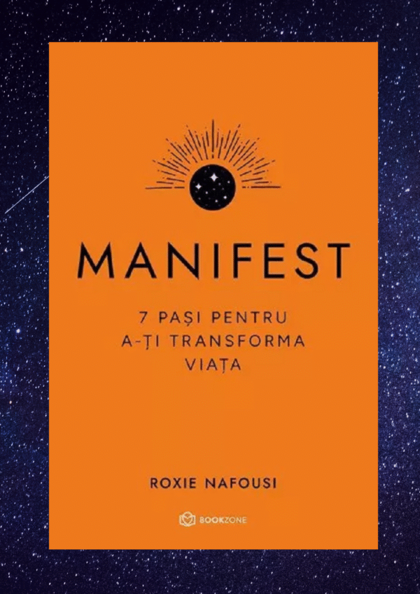 Manifest. 7 pasi pentru a-ti transforma viata