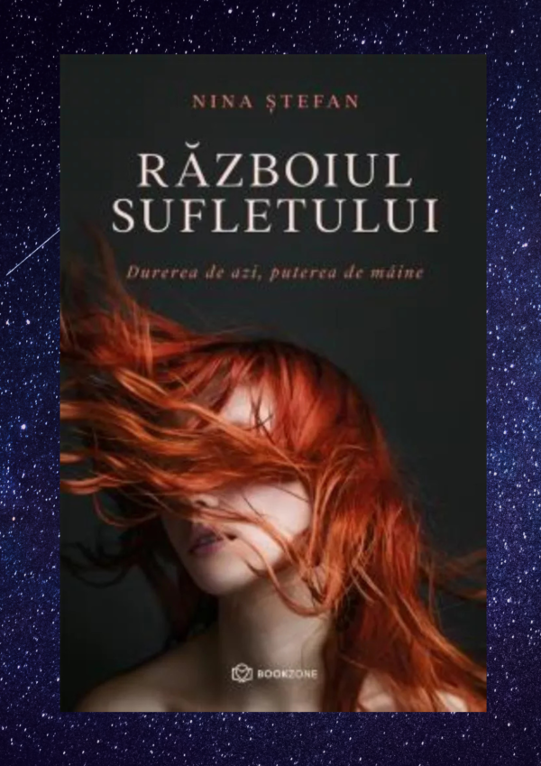 Razboiul sufletului. Durerea de azi, puterea de maine